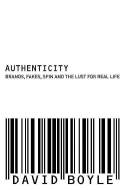 Cover image of book Authenticity: Brands, Fakes, Spin and the Lust for Real Life by David Boyle