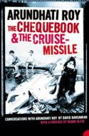 The Chequebook and the Cruise Missile: Conversations with Arundhati Roy by Arundhati Roy & David Barsamian