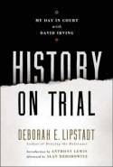 History On Trial: My Day in Court With David Irving by Deborah E Lipstadt
