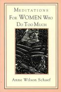 Meditations for Women Who Do Too Much by Anne Wilson Schaef