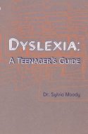 Cover image of book Dyslexia: A Teenager's Guide by Sylvia Moody 