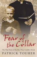 Cover image of book Fear of the Collar: The True Story of the Boy They Couldn't Break by Patrick Touher 