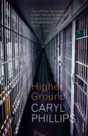 Higher Ground by Caryl Phillips