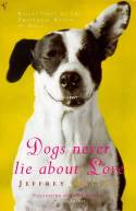 Cover image of book Dogs Never Lie About Love: Reflections on the Emotional World of Dogs by Jeffrey Masson