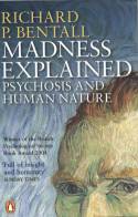 Cover image of book Madness Explained: Psychosis and Human Nature by Richard P Bentall