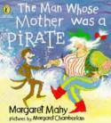 The Man Whose Mother Was a Pirate by Margaret Mahy & Margaret Chamberlain