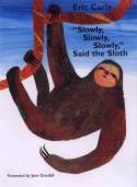 "Slowly, Slowly, Slowly," Said the Sloth by Eric Carle
