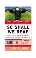 So Shall We Reap: What by Colin Tudge