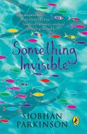 Something Invisible by Siobhan Parkinson