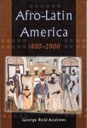 Cover image of book Afro-Latin America, 1800 - 2000 by George Reid Andrews