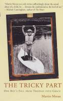 Cover image of book The Tricky Part: One Boy's Fall from Trespass into Grace by Martin Moran 