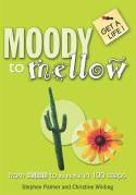 Moody to Mellow: From stressed to serene in 100 steps by Stephen Palmer and Christine Wilding