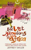 The Lost Kingdoms of Africa by Jeffrey Tayler