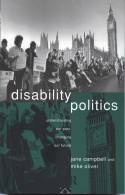 Cover image of book Disability Politics: Understanding Our Past, Changing Our Future by Jane Campbell and Mike Oliver