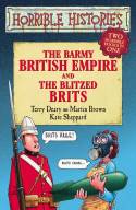 The Barmy British Empire and The Blitzed Brits by Terry Deary, Martin Brown and Kate Sheppard