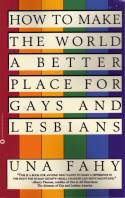 How to Make the World a Better Place for Gays and Lesbians by Una Fahy