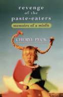 Revenge of the Paste Eaters: Memoirs of a Misfit by Cheryl Peck
