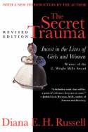 The Secret Trauma: Incest in the Lives of Girls and Women by Diana E.H. Russell