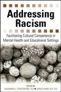 Addressing Racism: Facilitating Cultural Competence in Mental Health and Educational Settings by Madonna G. Constantine & Derald Wing Sue (Editors)