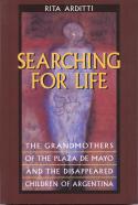 Cover image of book Searching for Life: The Grandmothers of the Plaza de Mayo and the Disappeared Children of Argentina by Rita Arditti