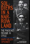 Soldiers in a Narrow Land: The Pinochet Regime in Chile by Mary Helen Spooner