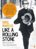 Cover image of book Like A Rolling Stone: Bob Dylan at the Crossroads by Marcus Greil