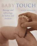 Baby Touch: Massage and Reflexology for Babies and Children by Wendy Kavanagh