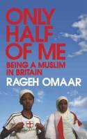 Only Half of Me: Being a Muslim in Britain by Rageh Omaar