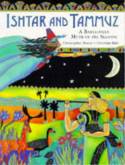 Ishtar and Tammuz: A Babylonian Myth of the Seasons by Christopher Moore and Christina Balit