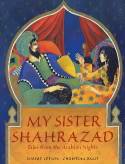 My Sister Shahrazad: Tales from The Arabian Nights by Robert Leeson and Christina Balit