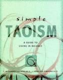 Simple Taoism: A Guide to Living In Balance by C.Alexander Simpkins and Annellen Simpkins