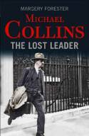 Cover image of book Michael Collins: The Lost Leader by Margery Forester 