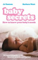Cover image of book Baby Secrets: How to know your baby's needs by Jo Tantum and Barbara Want 