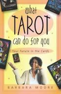 What Tarot Can Do For You by Barbara Moore