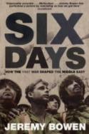Cover image of book Six Days: How the 1967 War Shaped the Middle East by Jeremy Bowen