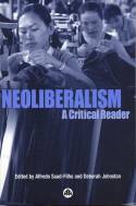Neoliberalism: A Critical Reader by Alfredo Saad-Filho & Deborah Johnston (editors)