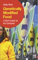 Cover image of book Genetically Modified Food: A Short Guide for the Confused by Andy Rees 