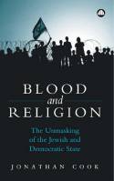 Cover image of book Blood and Religion: The Unmasking of the Jewish and Democratic State by Jonathan Cook