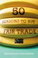 Cover image of book 50 Reasons to Buy Fair Trade by Miles Litvinoff and John Madeley