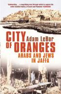 Cover image of book City of Oranges: Arabs and Jews in Jaffa by Adan LeBor