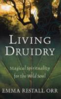 Cover image of book Living Druidry: Magical Spirituality for the Wild Soul by Emma Restall Orr 