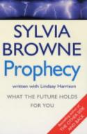 Prophecy: What The Future Holds For You by Sylvia Browne