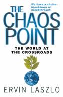 The Chaos Point: The World at the Crossroads by Ervin Laszlo