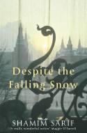 Despite the Falling Snow by Shamim Sarif