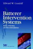 Batterer Intervention Systems: Issues, Outcomes, and Recommendations by Edward W. Gondolf
