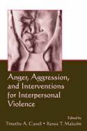 Cover image of book Anger, Aggression, and Interventions for Interpersonal Violence by Timothy A Cavell & Kenya T Malcolm (editors) 