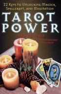 Tarot Power: 22 Keys to Unlocking Magick, Spellcraft and Meditation by Lexa Rosean