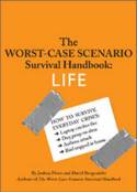 The Worst-Case Scenario Survival Handbook: Life by Joshua Piven and David Borgenicht