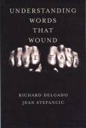 Cover image of book Understanding Words That Wound by Richard Delgado and Jean Stefancic
