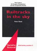 Cover image of book Railtracks in the Sky (Socialist Renewal, Third Series, No. 3) by Peter Reed